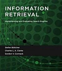 Information Retrieval: Implementing and Evaluating Search Engines (Hardcover)