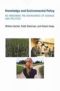 Knowledge and Environmental Policy: Re-Imagining the Boundaries of Science and Politics (Paperback)