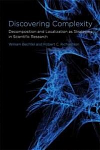 Discovering Complexity: Decomposition and Localization as Strategies in Scientific Research (Paperback)