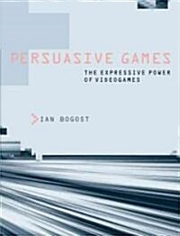 Persuasive Games: The Expressive Power of Videogames (Paperback)