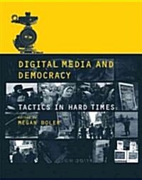 Digital Media and Democracy: Tactics in Hard Times (Paperback)