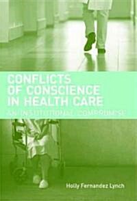 Conflicts of Conscience in Health Care: An Institutional Compromise (Paperback)