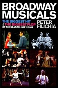 Broadway Musicals: The Biggest Hit & the Biggest Flop of the Season 1959 to 2009 (Paperback)