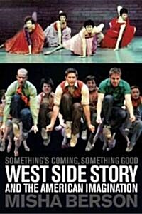 Somethings Coming, Something Good: West Side Story and the American Imagination (Paperback)