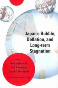 Japans Bubble, Deflation, and Long-Term Stagnation (Hardcover)
