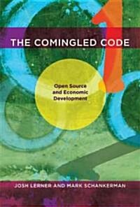 The Comingled Code: Open Source and Economic Development (Hardcover)