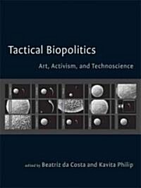 Tactical Biopolitics: Art, Activism, and Technoscience (Paperback)
