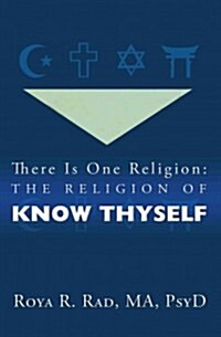 There Is One Religion: The Religion of Know Thyself (Paperback)