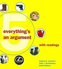 Everythings an Argument With Readings/ The Everyday Writer (Paperback, 5th, PCK, Spiral)