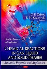 Chemical Reactions in Gas, Liquid & Solid Phases (Hardcover, UK)