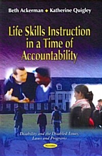 Life Skills Instruction in a Time of Accountability (Paperback)