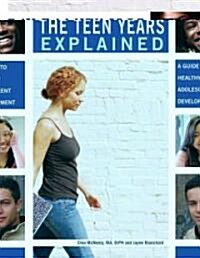 The Teen Years Explained: A Guide to Healthy Adolescent Development (Paperback)