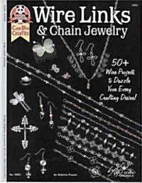 Wire Links & Chain Jewelry: 50+ Wire Projects to Dazzle Your Every Crafting Desire (Paperback)