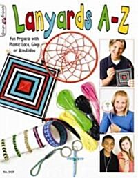 Lanyards A-Z: Fun Projects with Plastic Lace, Gimp or Scoubidou (Paperback)