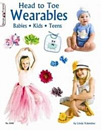 Head to Toe Wearables: Babies Kids Teens (Paperback)