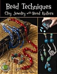 Bead Techniques: Clay Jewelry with Bead Rollers (Paperback)