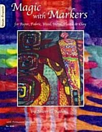 Magic with Markers: For Paper, Fabric, Wood, Metal, Plastic & Clay (Paperback)