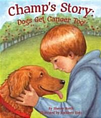 Champs Story: Dogs Get Cancer Too! (Hardcover)