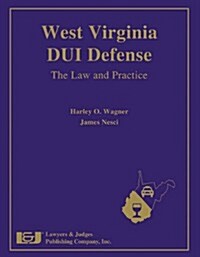 West Virginia DUI Defense: The Law and Practice [With CDROM] (Hardcover)