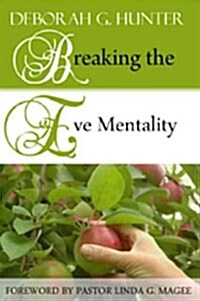 Breaking the Eve Mentality (Paperback)