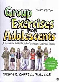 Group Exercises for Adolescents: A Manual for Therapists, School Counselors, and Spiritual Leaders (Spiral, 3)