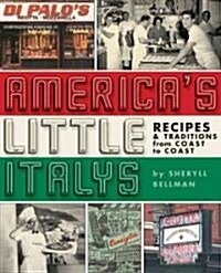 Americas Little Italys: Recipes & Traditions from Coast to Coast (Paperback)