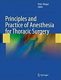 Principles and Practice of Anesthesia for Thoracic Surgery (Hardcover)