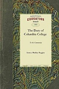 The Duty of Columbia College to the Community (Paperback)