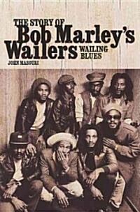Wailing Blues : The Story of Bob Marleys Wailers (Paperback)