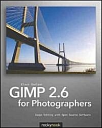 Gimp 2.6 for Photographers: Image Editing with Open Source Software [With CDROM] (Paperback)