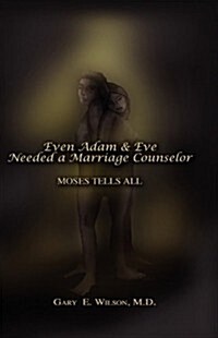 Even Adam and Eve Needed a Marriage Counselor - Moses Tells All (Hardcover)