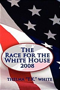 The Race for the White House 2008 (Hardcover)
