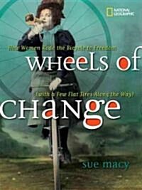 Wheels of Change: How Women Rode the Bicycle to Freedom (with a Few Flat Tires Along the Way) (Hardcover)