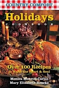 Holidays Cookbook: Country Comfort: Over 100 Recipes to Warm the Heart & Soul (Paperback)