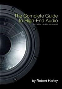 The Complete Guide to High-End Audio (Paperback, 4)