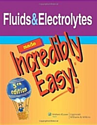 Fluids & Electrolytes Made Incredibly Easy! (Paperback, 5)