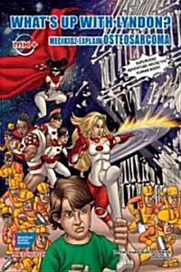 Whats Up with Lyndon?: Medikidz Explain Osteosarcoma (Hardcover)