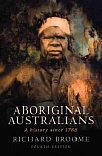 Aboriginal Australians: A History Since 1788 (Paperback, 4, Fourth Edition)