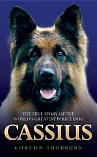 Cassius - The True Story of a Courageous Police Dog (Paperback)
