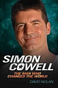 Simon Cowell : The Man Who Changed the World (Paperback)