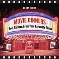 Movie Dinners : Reel Recipes From Your Favourite Films (Hardcover)