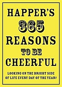 365 Reasons To Be Cheerful : Magical Moments to Cheer Up Miserable Sods... One Day at a Time (Hardcover)