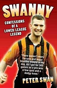 Swanny: Confessions of a Lower League Legend (Paperback)