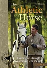 The Athletic Horse: Building on Strengths, Overcoming Weaknesses (Paperback)
