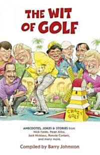 The Wit of Golf : Humourous anecdotes from golfs best-loved personalities (Paperback)