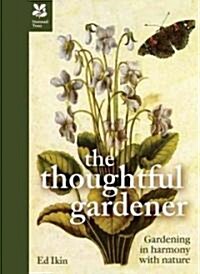 Thoughtful Gardening : Practical Gardening in Harmony with Nature (Hardcover)