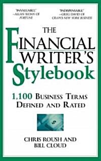 The Financial Writers Stylebook: 1,100 Business Terms Defined and Rated (Paperback)