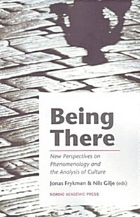 Being There: New Perspectives on Phenomenology and the Analysis of Culture (Paperback, 2, Second Edition)