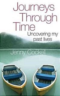 Journeys Through Time : Uncovering My Past Lives (Paperback)