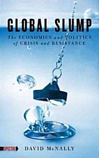 Global Slump: The Economics and Politics of Crisis and Resistance (Paperback)